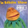 disque animation divers bebete show le bebete show appelez moi dieu