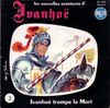 disque live ivanhoe les nouvelles aventures d ivanhoe 3 ivanhoe trompe la mort